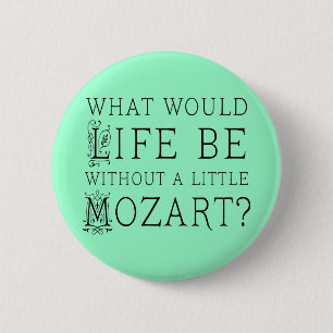 Lustiges Leben ohne Mozart-Musik-Geschenk-T-Shirt Button