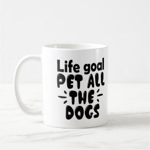 Lustiges Lebensziel Alle Hunde Streicheln Kaffeetasse