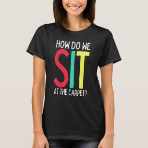 Lustiges Lehrerleben Wie sitzen wir auf dem Teppic T-Shirt