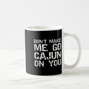 Lustiges Louisiana-Cajun-Zitat Bring mich nicht da Kaffeetasse