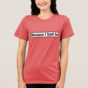 Lustiges Mama-Zitat Weil Ich So Sagte T-Shirt Tri-Blend Shirt
