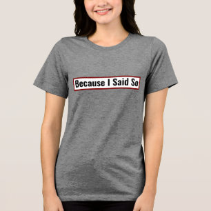 Lustiges Mama-Zitat Weil Ich So Sagte T-Shirt Tri-Blend Shirt