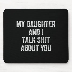 Lustiges Meine Tochter und ich reden über dich Ges Mousepad