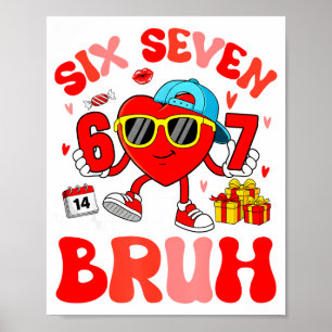 Lustiges Meme 67 Sechs Sieben Bruh Valentinsherz K Poster