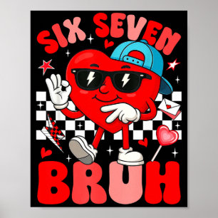 Lustiges Meme 6 7 Sechs Sieben Bruh Valentinsherz Poster