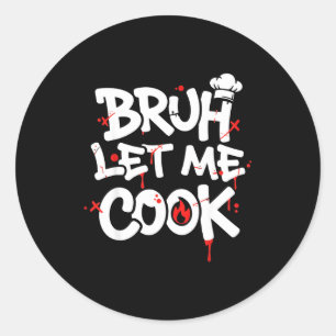 Lustiges Meme Kochen Retro Bruh Lass Mich Kochen M Runder Aufkleber