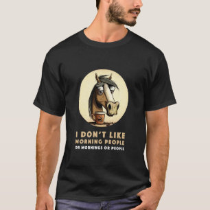 Lustiges Morgen-Pferd-Spruch-T-Shirt MachEs Wie Mo T-Shirt