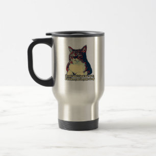 Lustiges mürrisches Katzen-Meme für Katzenbesitzer Reisebecher