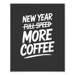 Lustiges Neues Jahr Mehr Kaffee Sarkastischer Vors Fotodruck