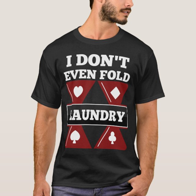 Lustiges Neuheits-Geschenk für Poker-Spieler T-Shirt (Vorderseite)