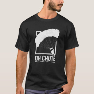 Lustiges Oh Chute Fallschirmspringen T-Shirt