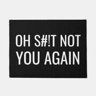 Lustiges oh S#! T nicht Sie wieder Fußmatte