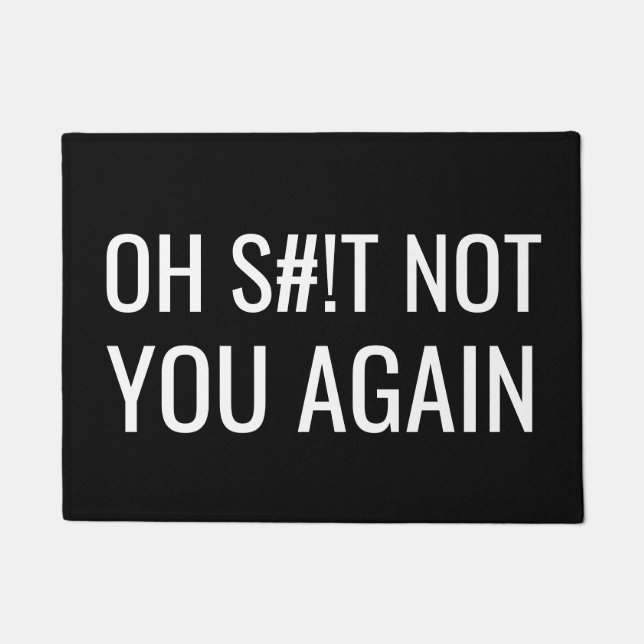 Lustiges oh S#! T nicht Sie wieder Fußmatte (Vorderseite)