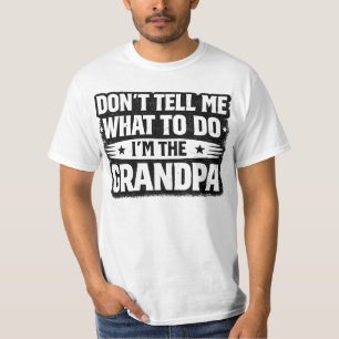 Lustiges Opa-Geschenk – Sag mir nicht, was ich tun T-Shirt