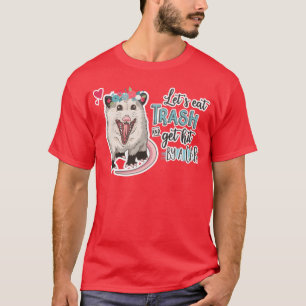 Lustiges Opossum Lass uns Eatrash und von einem Au T-Shirt