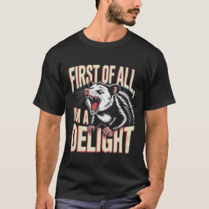 Lustiges Opossum-Meme Zunächst Bin Ich Eine Freude T-Shirt