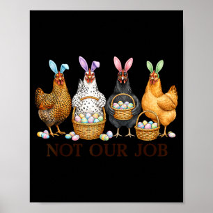 Lustiges Osterhuhn nicht Job Eier Bauernhaus Hase Poster