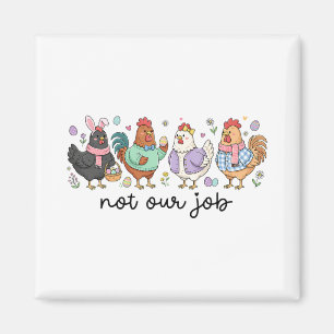 Lustiges Osterhuhn Nicht unser Job Eier Bauernhof Magnet