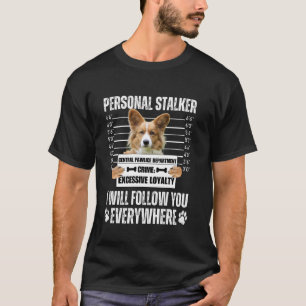 Lustiges persönliches Stalker-Hund-Design - Corgi T-Shirt