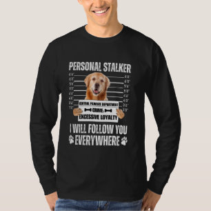 Lustiges persönliches Stalker-Hund-Design Golden T-Shirt