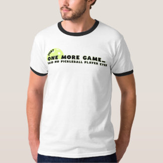 Lustiges Pickleball-Shirt Nur noch ein Spiel sagte T-Shirt