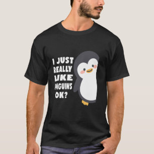 Lustiges Pinguin-Zitat Ich mag Pinguine einfach wi T-Shirt