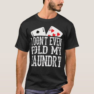 Lustiges Poker Exas Holdem - Ich Faltete Nicht Ein T-Shirt