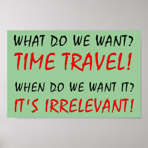 Lustiges Poster Schild zum Zeitreisen irrelevant