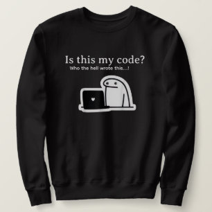 Lustiges Programmierer-Meme Ist das mein Code? Sweatshirt
