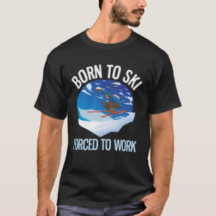 Lustiges Pulverschneeskiing Zum Skifahren geboren T-Shirt