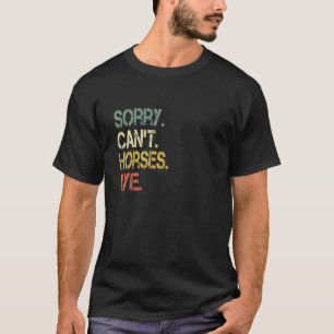 Lustiges Retro Sarkastisches Pferdeliebhaber Sorry T-Shirt