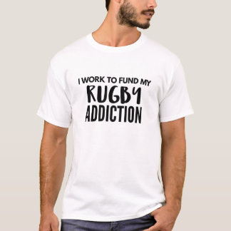 Lustiges Rugby - arbeiten Sie, um zu finanzieren - T-Shirt