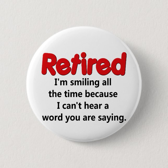 Lustiges Ruhestands-Sprichwort Button (Vorderseite)