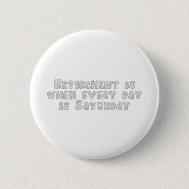 Lustiges Ruhestands-Sprichwort Button (Vorderseite)