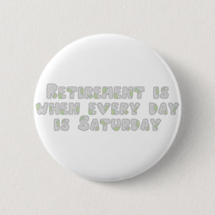 Lustiges Ruhestands-Sprichwort Button