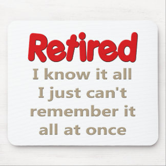 Lustiges Ruhestands-Sprichwort Mousepad