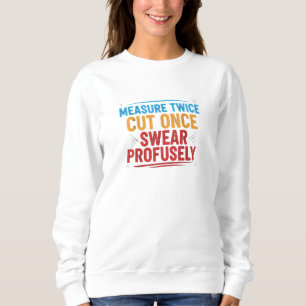 Lustiges sarkastisches Handwerkermaß zweimal, schn Sweatshirt