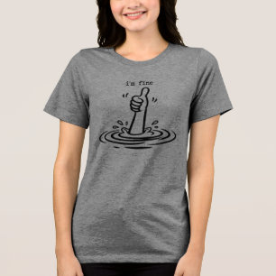 Lustiges Sarkastisches Mir Geht's Gut Ertrinkendes Tri-Blend Shirt