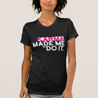 Lustiges sarkastisches Sprichwort-Karma ließ mich T-Shirt