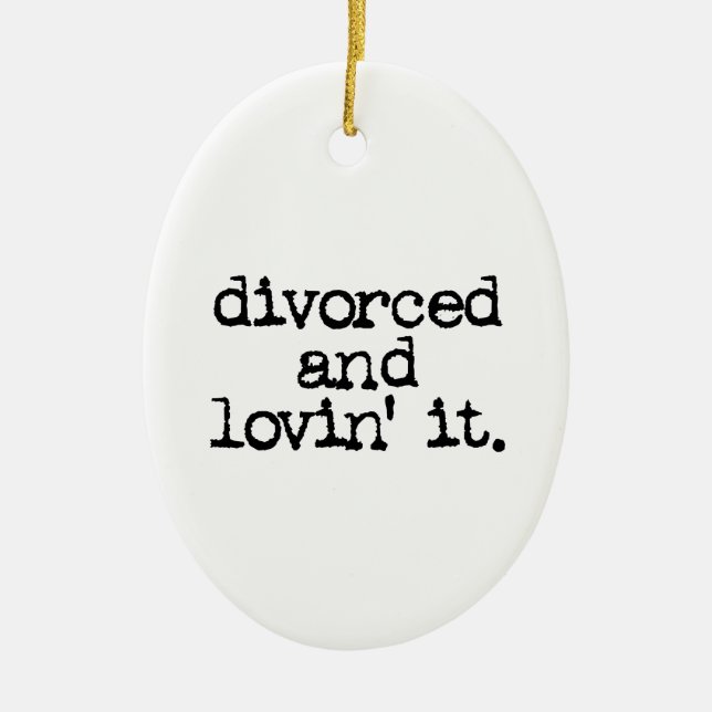 Lustiges Scheidungs-Geschenk "geschieden und lovin Keramik Ornament (Vorne)