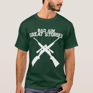 Lustiges Schlechtes Zielen Tolle Geschichten Jagd T-Shirt