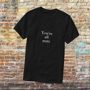 Lustiges schwarzes T-Shirt "Ihr seid alle verrückt