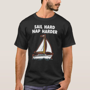 Lustiges Segeln "Sail Hard Nap Harder" Booten T-Shirt