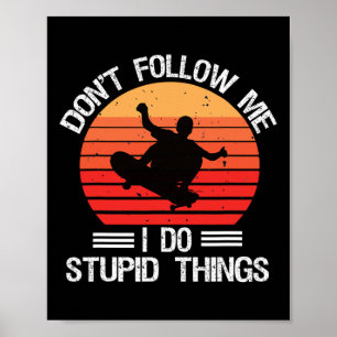 Lustiges Skateboarding Folge mir nicht, ich mache  Poster