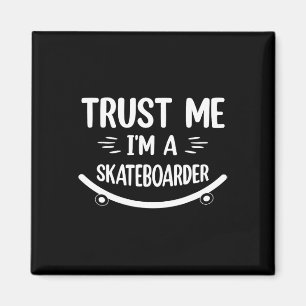 Lustiges Skateboarding - Vertrau mir, ich bin Skat Magnet