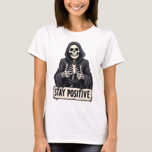 Lustiges Skelett Bleib Positiv Dunkler Humor Hallo T-Shirt