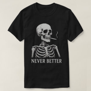 Lustiges Skelett raucht – "Niemals besser" Gothic T-Shirt