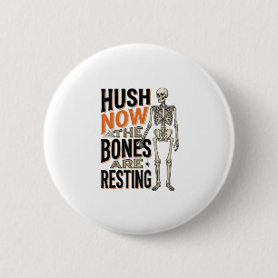 Lustiges Skelett-Shirt, Hush Now Halloween Gravur Button