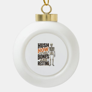 Lustiges Skelett-Shirt, Hush Now Halloween Gravur Keramik Kugel-Ornament