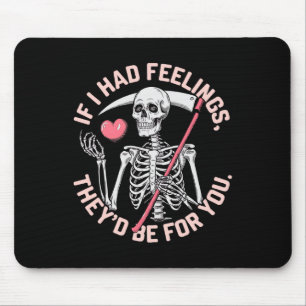 Lustiges Skelett Wenn ich Gefühle hätte Valentins  Mousepad